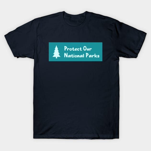 Protect Our National Parks T-Shirt by Football from the Left